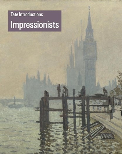 Tate Introductions: Impressionists, Carol Jacobi - Paperback - 9781849765299