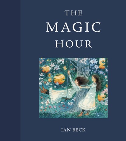 The Magic Hour, Ian Beck - Gebonden - 9781849766241