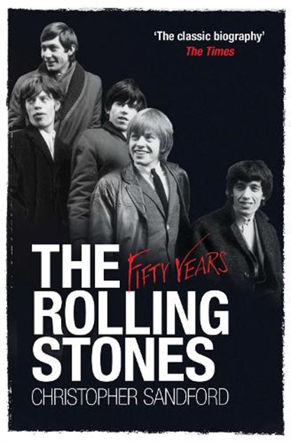 The Rolling Stones: Fifty Years, Christopher Sandford - Paperback - 9781849832847
