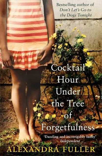 Cocktail Hour Under the Tree of Forgetfulness, Alexandra Fuller - Paperback - 9781849832960