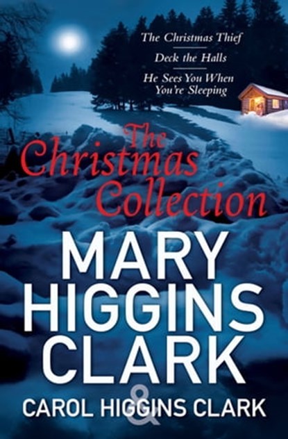 Mary & Carol Higgins Clark Christmas Collection, Carol Higgins Clark ; Mary Higgins Clark - Ebook - 9781849833318