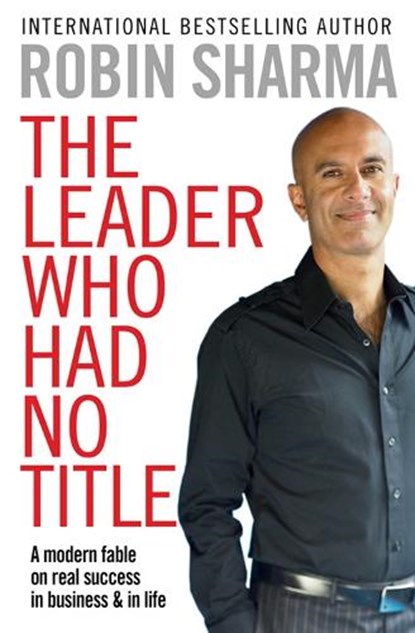 The Leader Who Had No Title, Robin Sharma - Paperback - 9781849833844