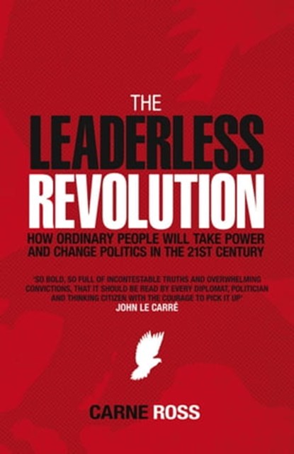 The Leaderless Revolution, Carne Ross - Ebook - 9781849835749
