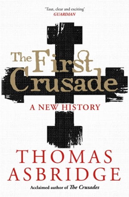 The First Crusade, Thomas Asbridge - Ebook - 9781849837699