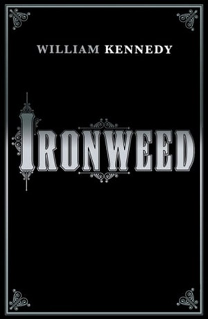 Ironweed, William Kennedy - Ebook - 9781849838368