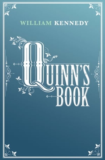 Quinn's Book, William Kennedy - Ebook - 9781849838498
