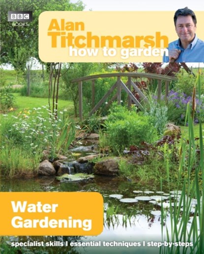 Alan Titchmarsh How to Garden: Water Gardening, Alan Titchmarsh - Paperback - 9781849902236