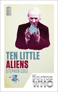 Doctor who (50th anniv edn) (01): ten little aliens | Stephen Cole | 