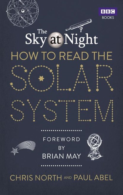 The Sky at Night: How to Read the Solar System, Chris North ; Paul Abel - Paperback - 9781849906296