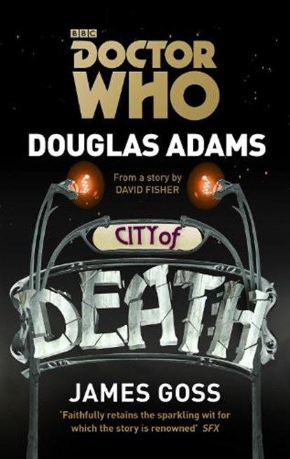 Doctor Who: City of Death, Douglas Adams ; James Goss - Paperback - 9781849906760