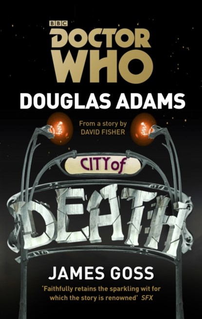 Doctor Who: City of Death, Douglas Adams ; James Goss - Paperback - 9781849906760