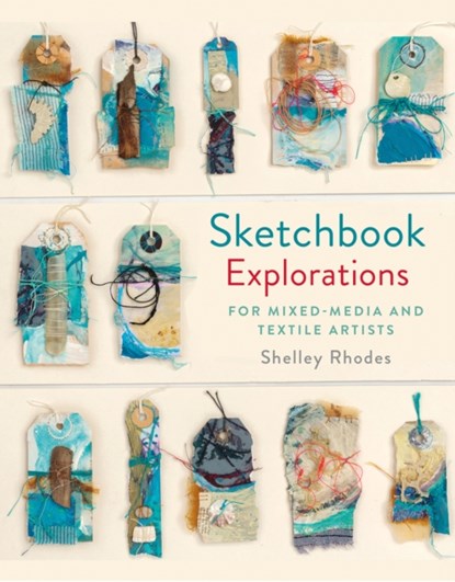 Sketchbook Explorations, Shelley Rhodes - Gebonden Gebonden - 9781849944809
