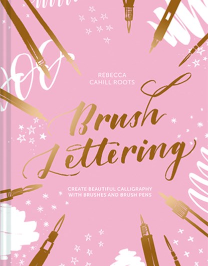 Brush Lettering, Rebecca Cahill Roots - Gebonden - 9781849945448
