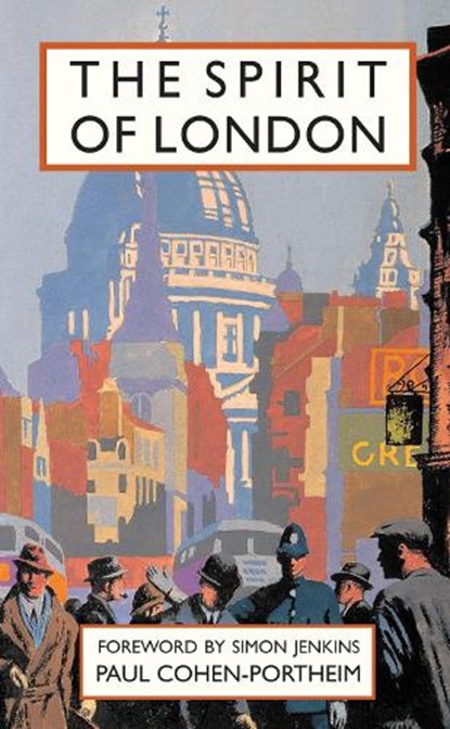 The Spirit of London, Paul Cohen-Portheim - Gebonden - 9781849945479