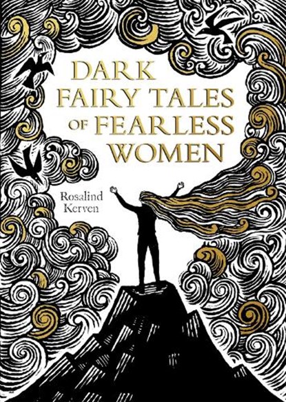 Dark Fairy Tales of Fearless Women, Rosalind Kerven - Gebonden - 9781849946513