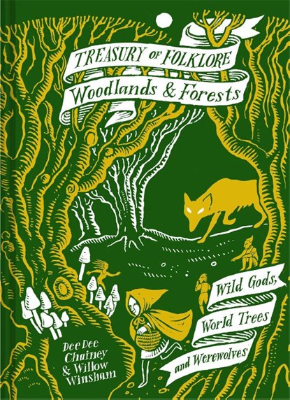 Treasury of Folklore: Woodlands and Forests, Dee Dee Chainey ; Willow Winsham - Gebonden - 9781849946872