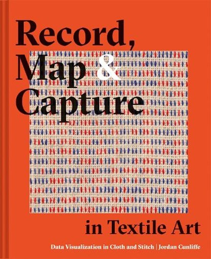 Record, Map and Capture in Textile Art, Jordan Cunliffe - Gebonden - 9781849947190