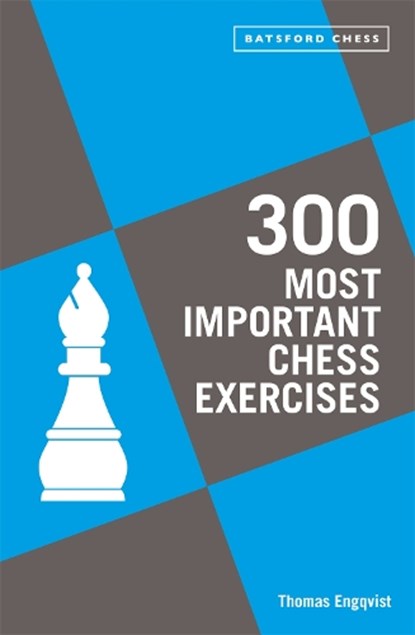 300 Most Important Chess Exercises, Thomas Engqvist - Paperback - 9781849947510