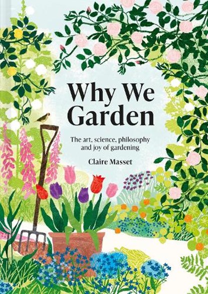 Why We Garden, Claire Masset - Gebonden - 9781849947565