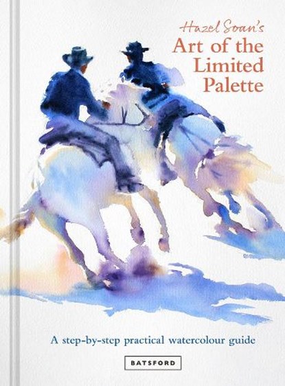 Hazel Soan's Art of the Limited Palette, Hazel Soan - Gebonden - 9781849947640