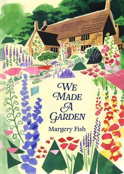 We Made a Garden, Margery Fish - Gebonden - 9781849948722