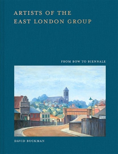 Artists of the East London Group, David Buckman - Gebonden - 9781849949279