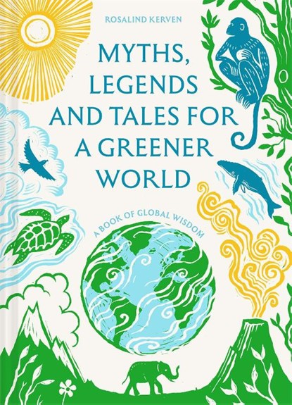 Myths, Legends and Tales for a Greener World, Rosalind Kerven - Gebonden - 9781849949989
