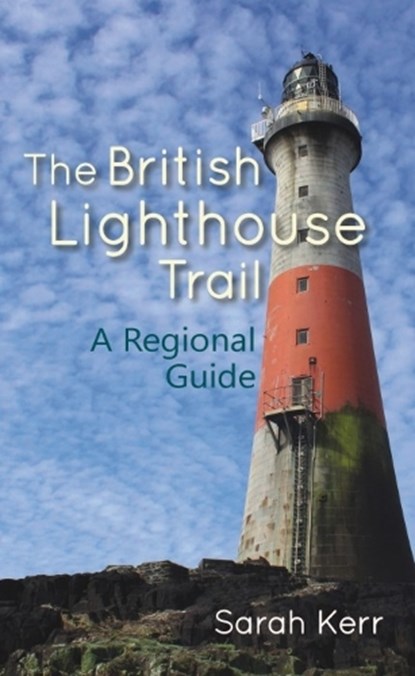 The British Lighthouse Trail, Sarah Kerr - Paperback - 9781849954402