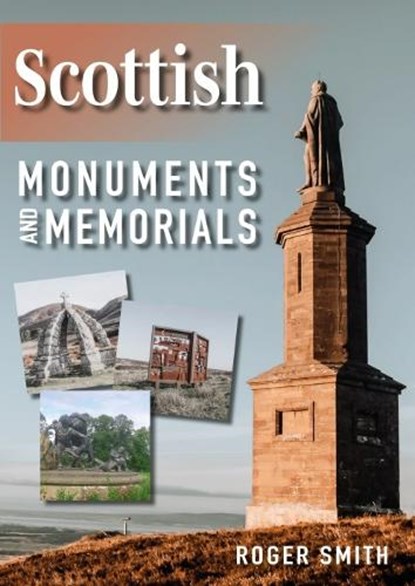 Scottish Monuments and Memorials, Roger Smith - Paperback - 9781849955959
