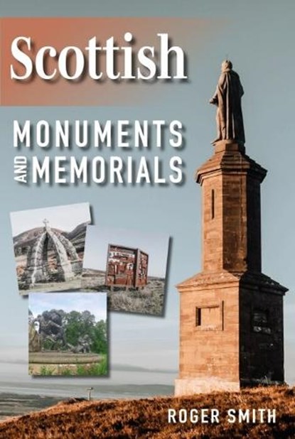 Scottish Monuments and Memorials, Roger Smith - Paperback - 9781849955959