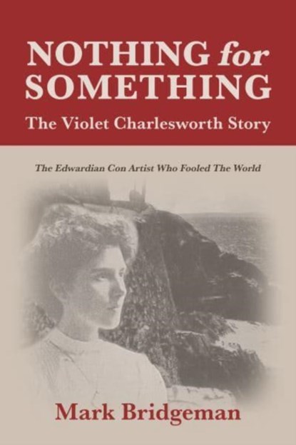 Nothing for Something, The Violet Charlesworth Story, Mark Bridgeman - Paperback - 9781849955973