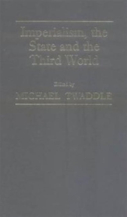 Imperialism and the State in the Third World, Michael Twaddle - Gebonden - 9781850434887