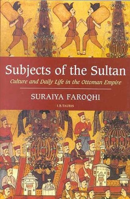 Subjects of the Sultan, Suraiya (Ibn Haldun University Faroqhi - Paperback - 9781850437604