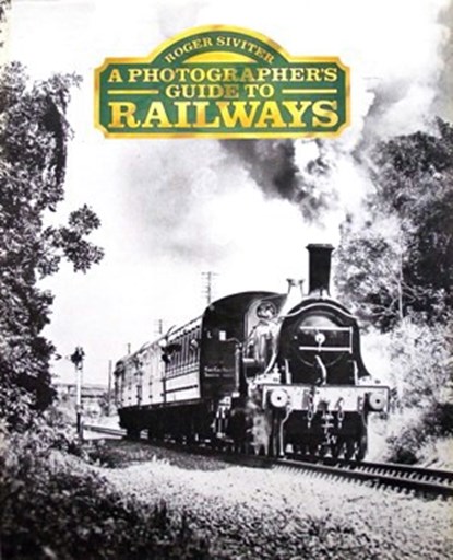 Photographer's Guide to Railways, Siviter, Roger - Gebonden - 9781850521334