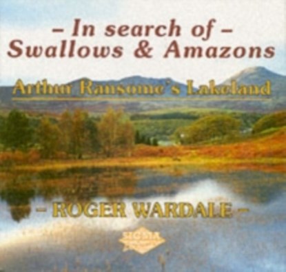 In Search of Swallows and Amazons, Roger Wardale - Paperback - 9781850588399