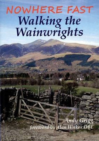 Nowhere Fast Walking the Wainwrights, Andy Grigg - Paperback - 9781850589839