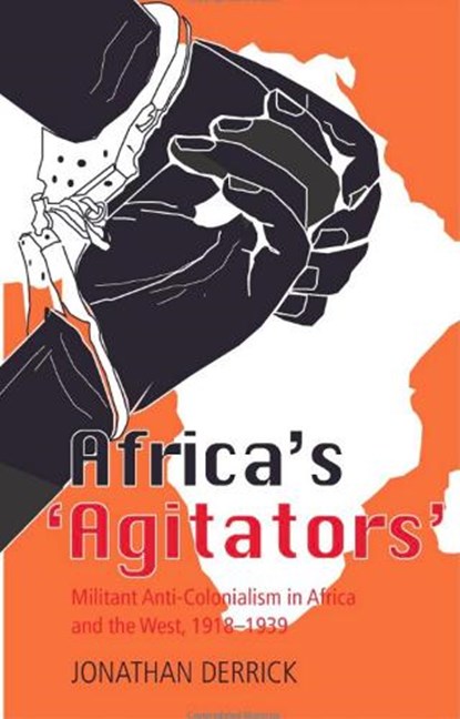 Africa's Agitators, Jonathan Derrick - Paperback - 9781850659365