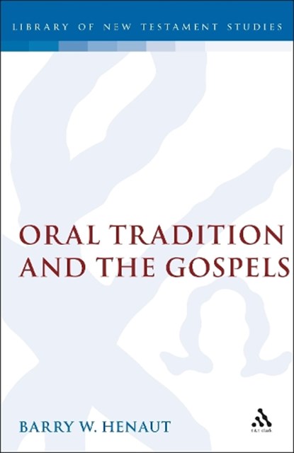 Oral Tradition and the Gospels, Barry Henaut - Gebonden - 9781850754077