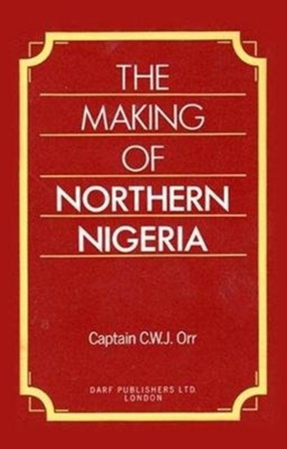 The Making of Northern Nigeria, Charles Orr - Gebonden - 9781850771388