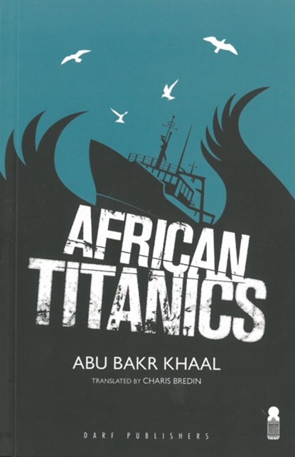 African Titanics, Abu Bakr Hamid Khaal - Paperback - 9781850772736