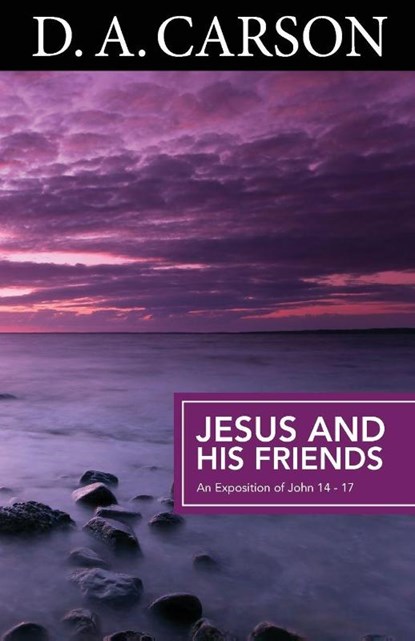 Carson Classics: Jesus and His Friends, D A Carson - Paperback - 9781850788911