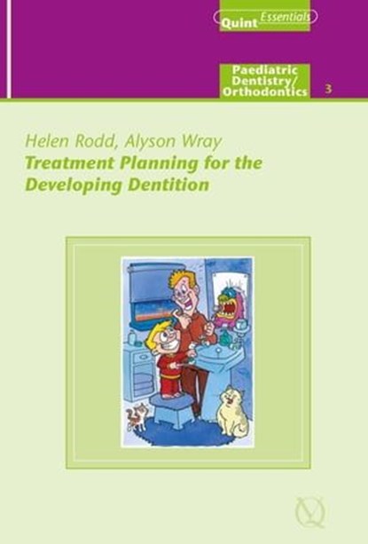 Treatment Planning for the Developing Dentition, Alyson P. Wray ; Helen D. Rodd - Ebook - 9781850973423