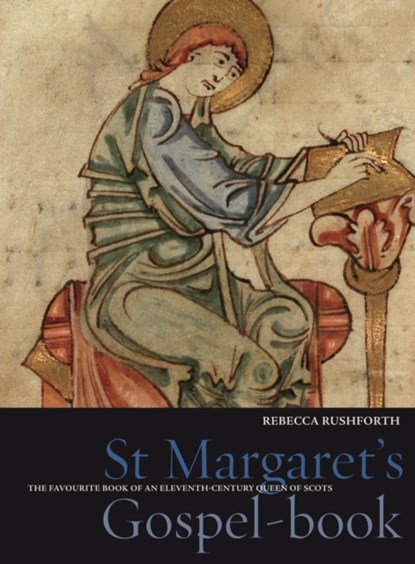 St Margaret's Gospel-book, REBECCA (RESEARCH FELLOW IN MEDIEVAL MANUSCRIPTS,  Corpus Christi College, Cambridge) Rushforth - Gebonden - 9781851243709