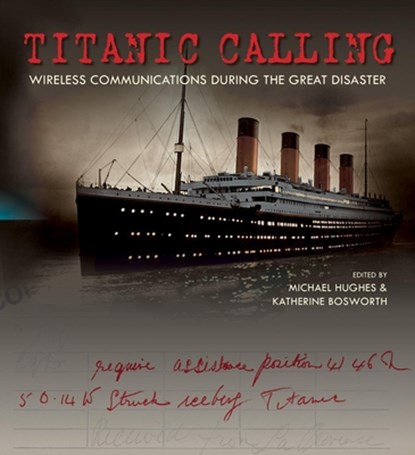 Titanic Calling, Michael (Bodleian Library) Hughes ; Katherine Bosworth - Gebonden - 9781851243778