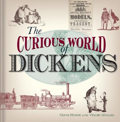 The Curious World of Dickens, Clive Hurst ; Violet Moller - Gebonden - 9781851243846
