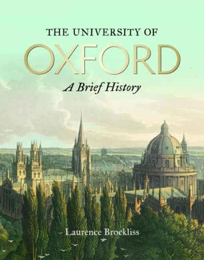 The University of Oxford: A Brief History, Laurence Brockliss - Paperback - 9781851245000