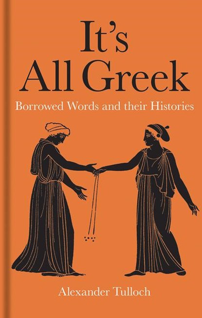 It's All Greek, Alexander Tulloch - Gebonden - 9781851245055