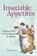 Insatiable Appetites, Peter Ross - Gebonden - 9781851246649