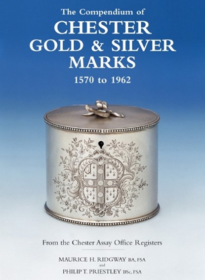 Compendium of Chester Gold & Silver Marks 1570-1962: The, Maurice H. Ridgway ; Philip Priestley - Gebonden - 9781851494477