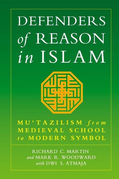 Defenders of Reason in Islam, Richard C. Martin ; Mark Woodward ; Dwi S. Atmaja - Paperback - 9781851681471